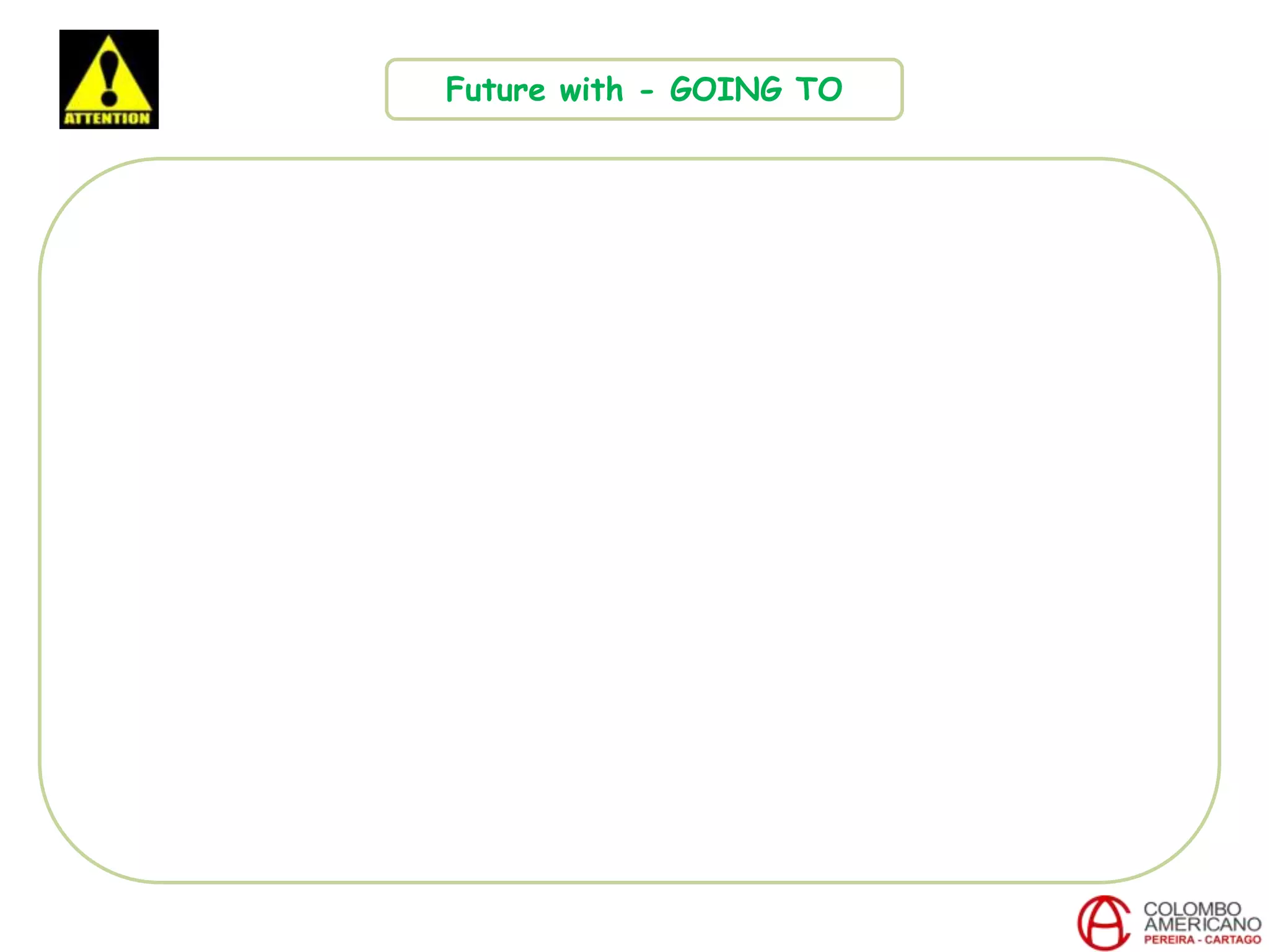 Future with - GOING TO
 