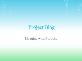 Project Blog

Blogging with Purpose