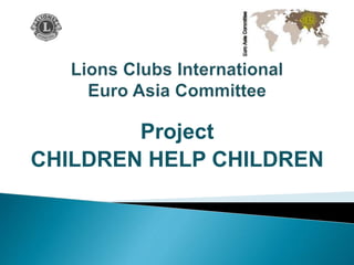 Project
CHILDREN HELP CHILDREN
 