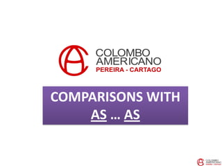 COMPARISONS WITH
AS … AS
 