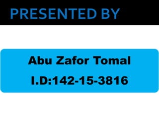 Abu Zafor Tomal
I.D:142-15-3816
 