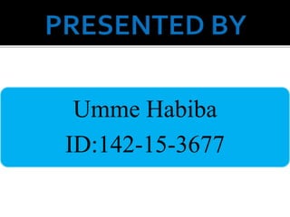 Umme Habiba
ID:142-15-3677
 