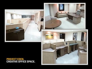 PROJECT EDEN.
CREATIVE OFFICE SPACE.
 