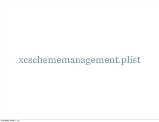 xcschememanagement.plist
Thursday, June 5, 14
 
