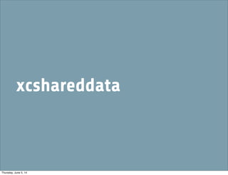 xcshareddata
Thursday, June 5, 14
 