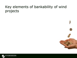 Key elements of bankability of wind
projects
 