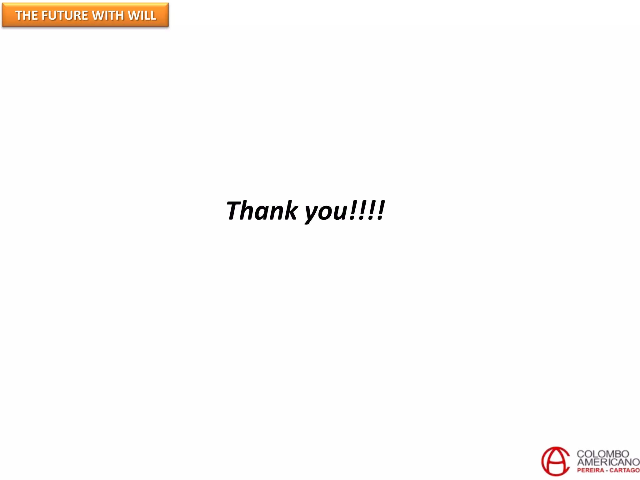 THE FUTURE WITH WILL




                       Thank you!!!!
 