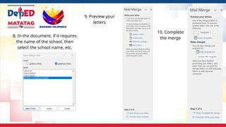 8. In the document, if it requires
the name of the school, then
select the school name, etc.
9. Preview your
letters
10. Complete
the merge
 