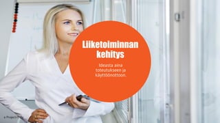 Liiketoiminnan
kehitys
 
