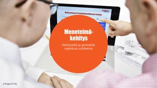 Menetelmä-
kehitys
 