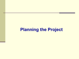 Planning the Project
 