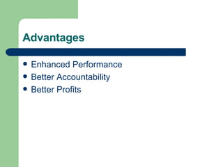 Advantages Enhanced Performance Better Accountability Better Profits 