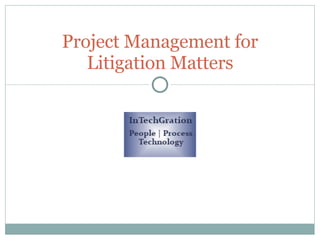 Project Management for Litigation Matters 