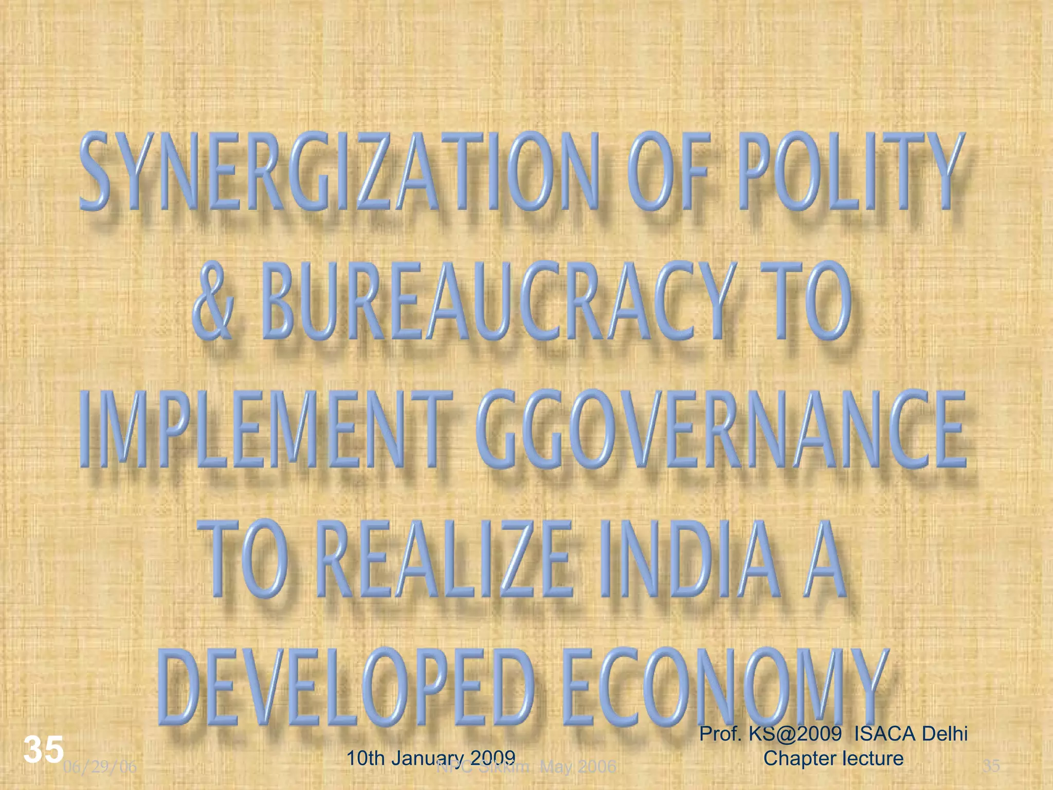 10th January 2009 Prof. KS@2009  ISACA Delhi Chapter lecture 06/29/06 NPC Sikkim  May 2006 