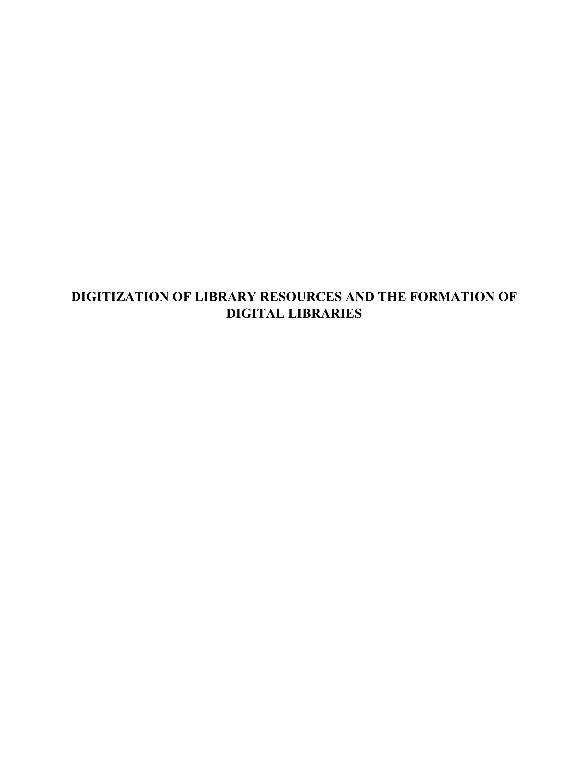 DIGITIZATION OF LIBRARY RESOURCES AND THE FORMATION OF
DIGITAL LIBRARIES
 