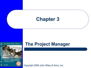Copyright 2009 John Wiley & Sons, Inc.
Chapter 3
The Project Manager
 
