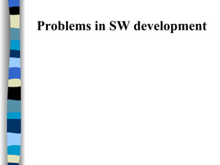 Problems in SW development 