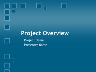 Project Overview Project Name Presenter Name 