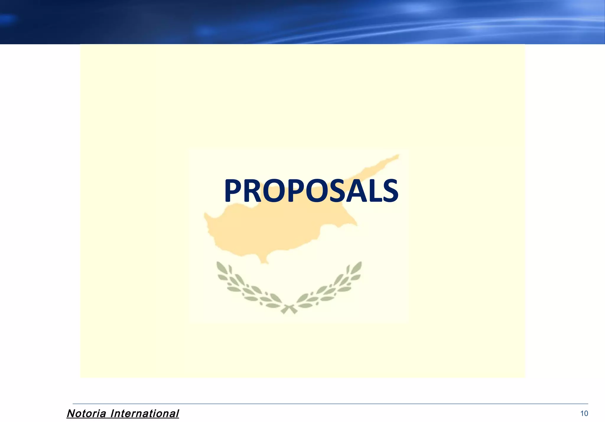 Notoria International 10
PROPOSALS
 