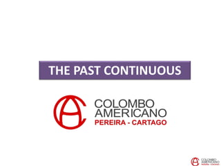 THE PAST CONTINUOUS
 
