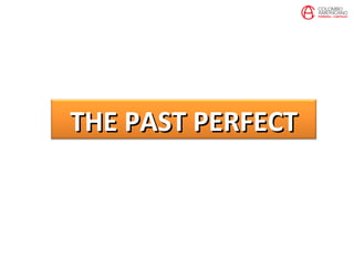 THE PAST PERFECTTHE PAST PERFECT
 