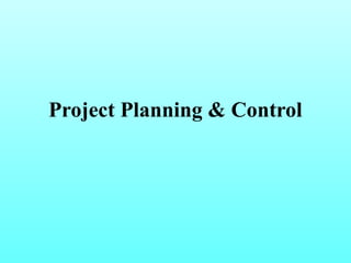 Project Planning & Control 
 