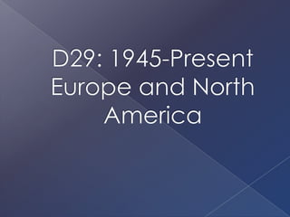 D29: 1945-Present Europe and North America 
