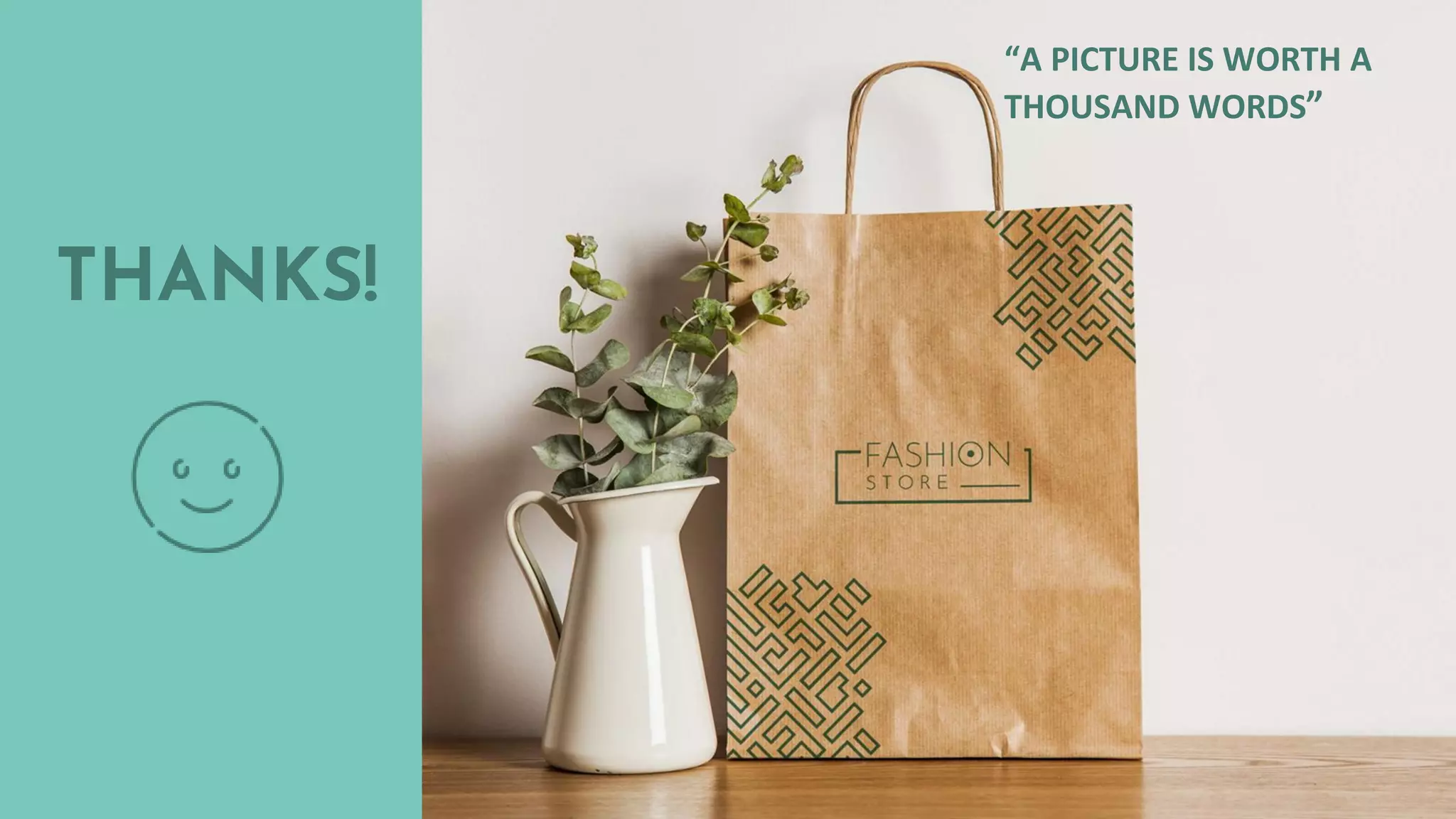 “A PICTURE IS WORTH A
THOUSAND WORDS”
THANKS!
 