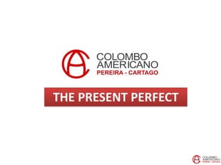 THE PRESENT PERFECT
 