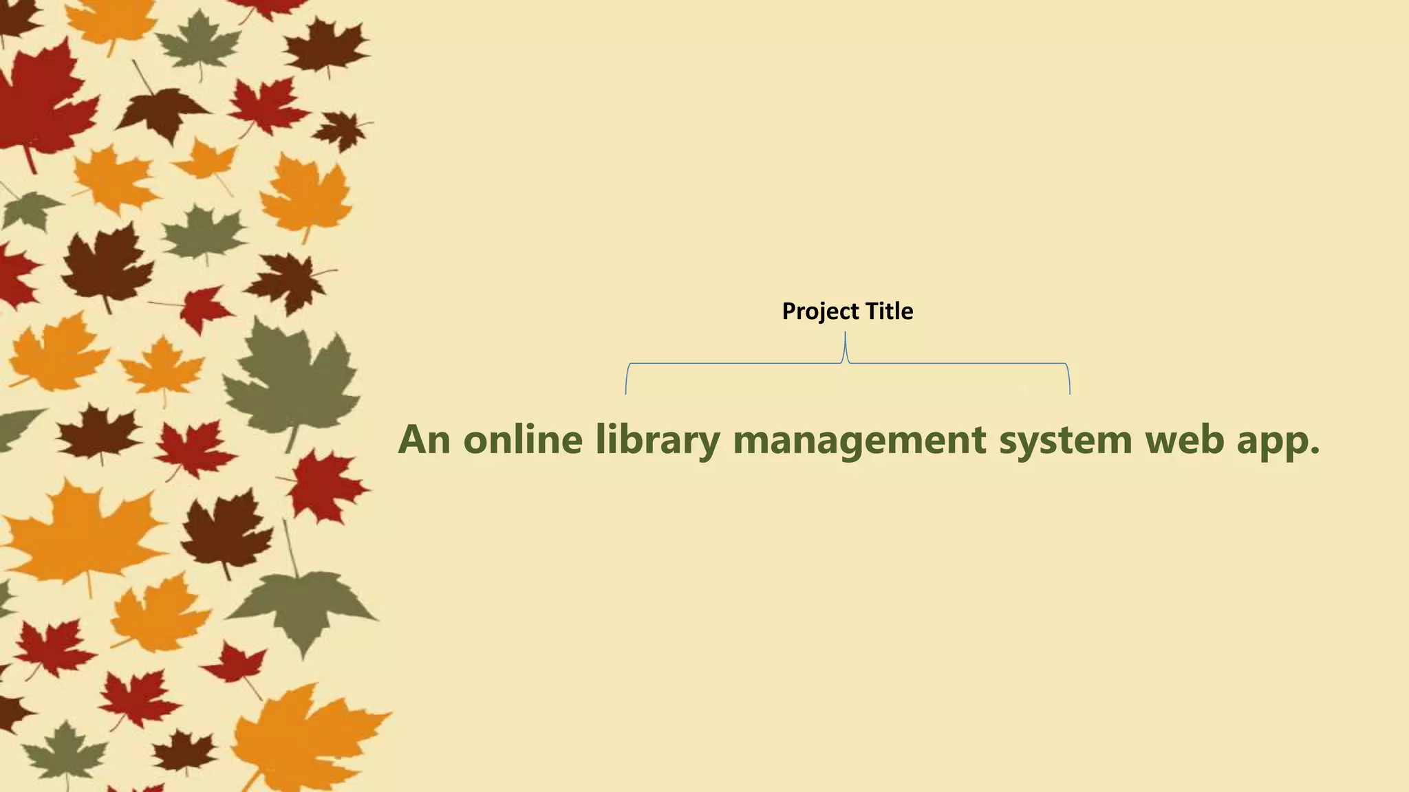 An online library management system web app.
Project Title
 