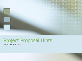Project Proposal Hints Let’s Juice This Up! 