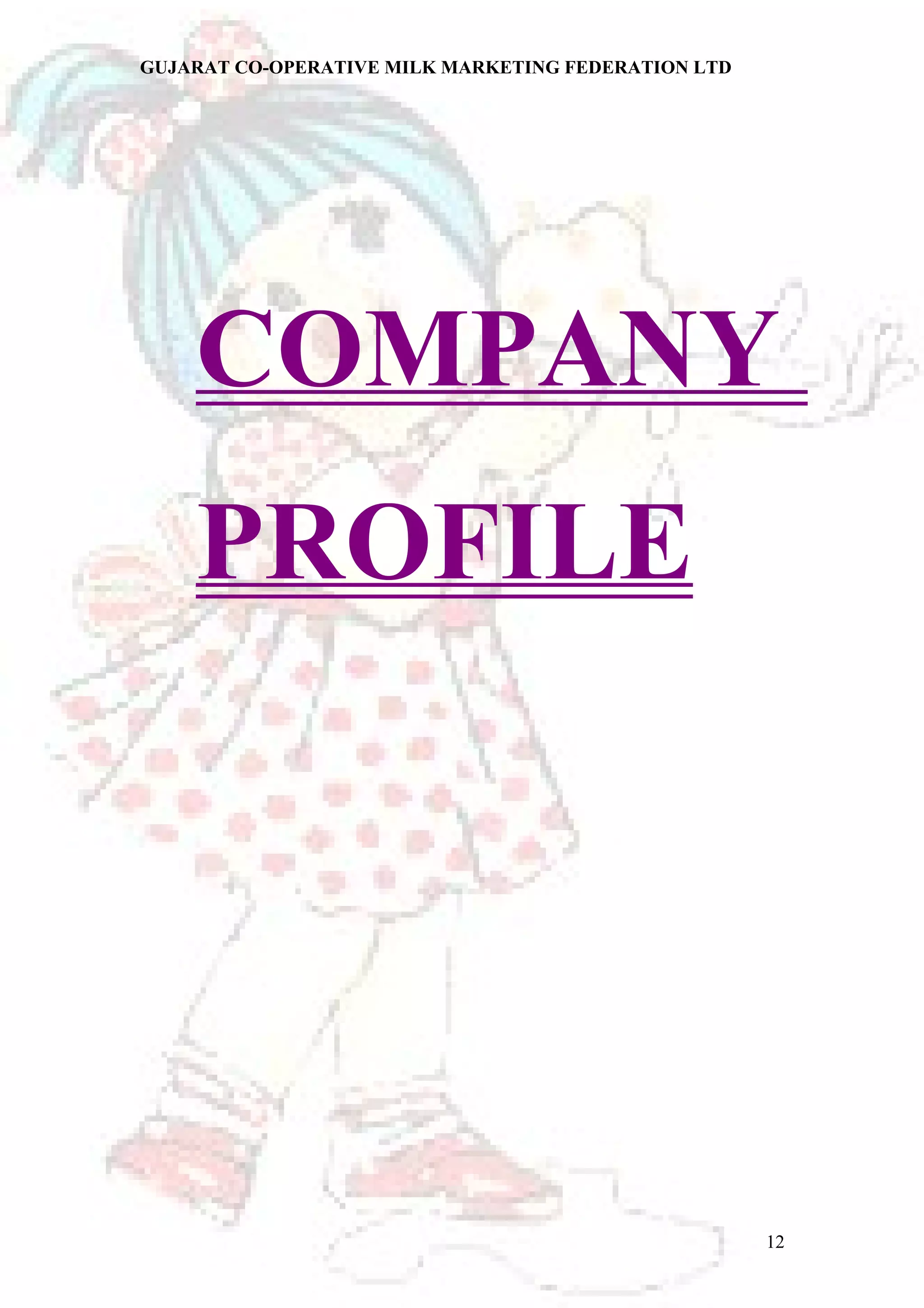 GUJARAT CO-OPERATIVE MILK MARKETING FEDERATION LTD 
COMPANY 
PROFILE 
12 
 