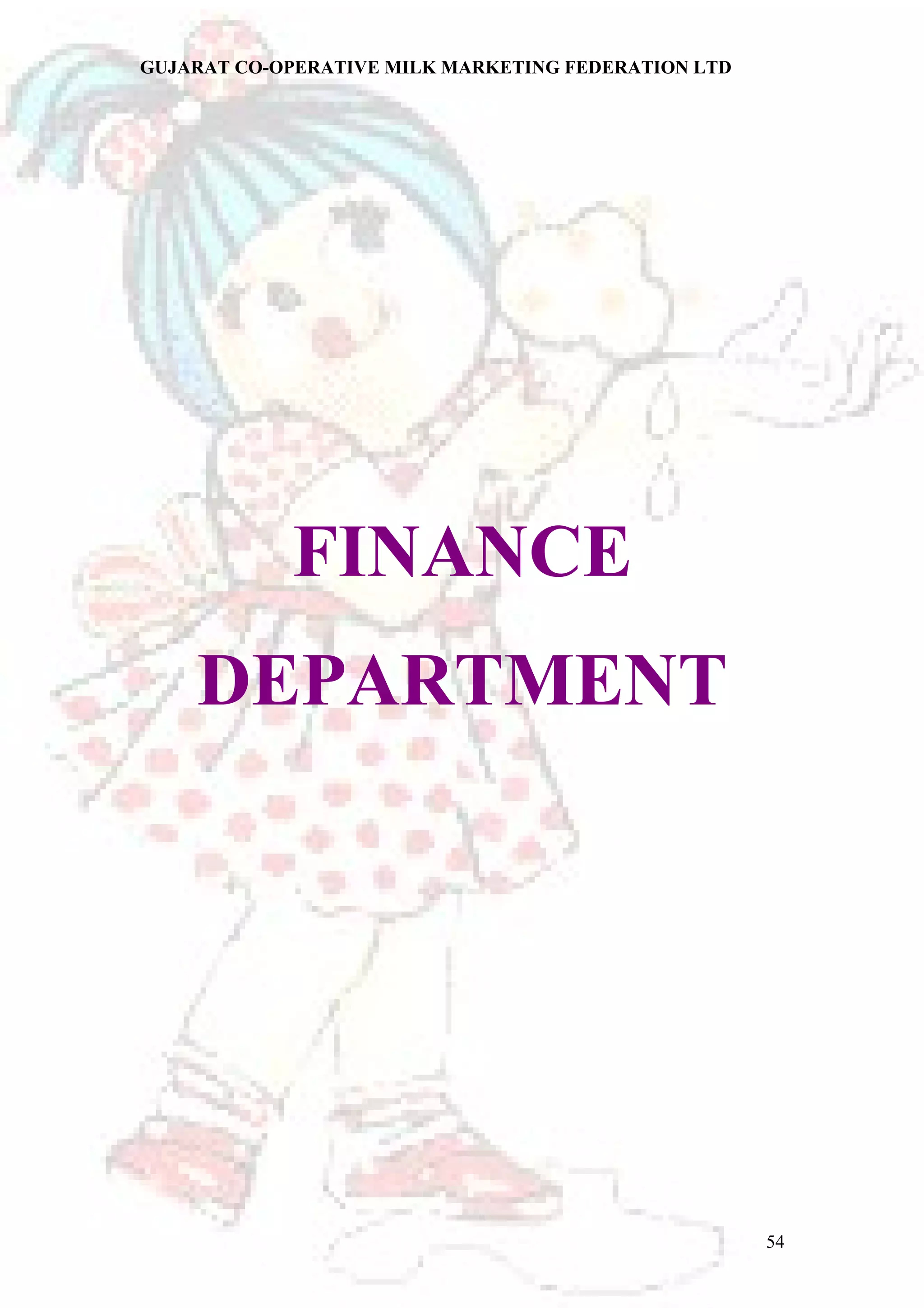 GUJARAT CO-OPERATIVE MILK MARKETING FEDERATION LTD 
FINANCE 
DEPARTMENT 
54 
 