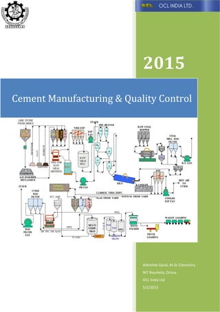 2015
Abhishek Garai, M.Sc Chemistry
NIT Rourkela, Orissa.
OCL India Ltd.
5/2/2015
Cement Manufacturing & Quality Control
 