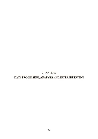 CHAPTER 3
DATA PROCESSING, ANALYSIS AND INTERPRETATION
42
 