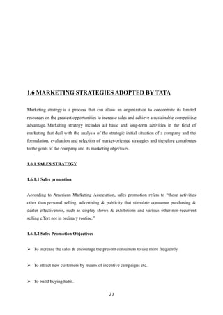 1.6 MARKETING STRATEGIES ADOPTED BY TATA
Marketing strategy is a process that can allow an organization to concentrate its...