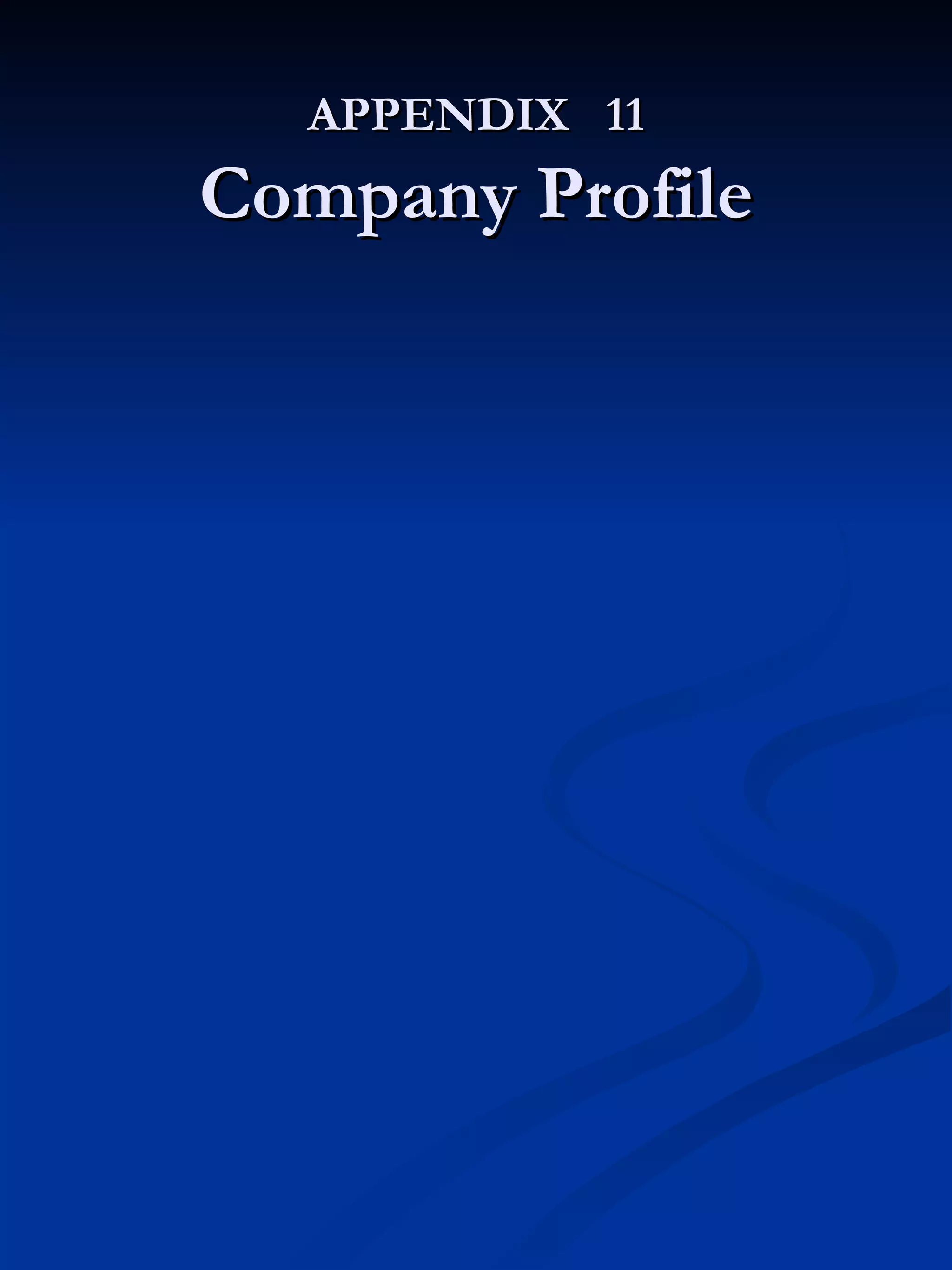 APPENDIX  11 Company Profile 
