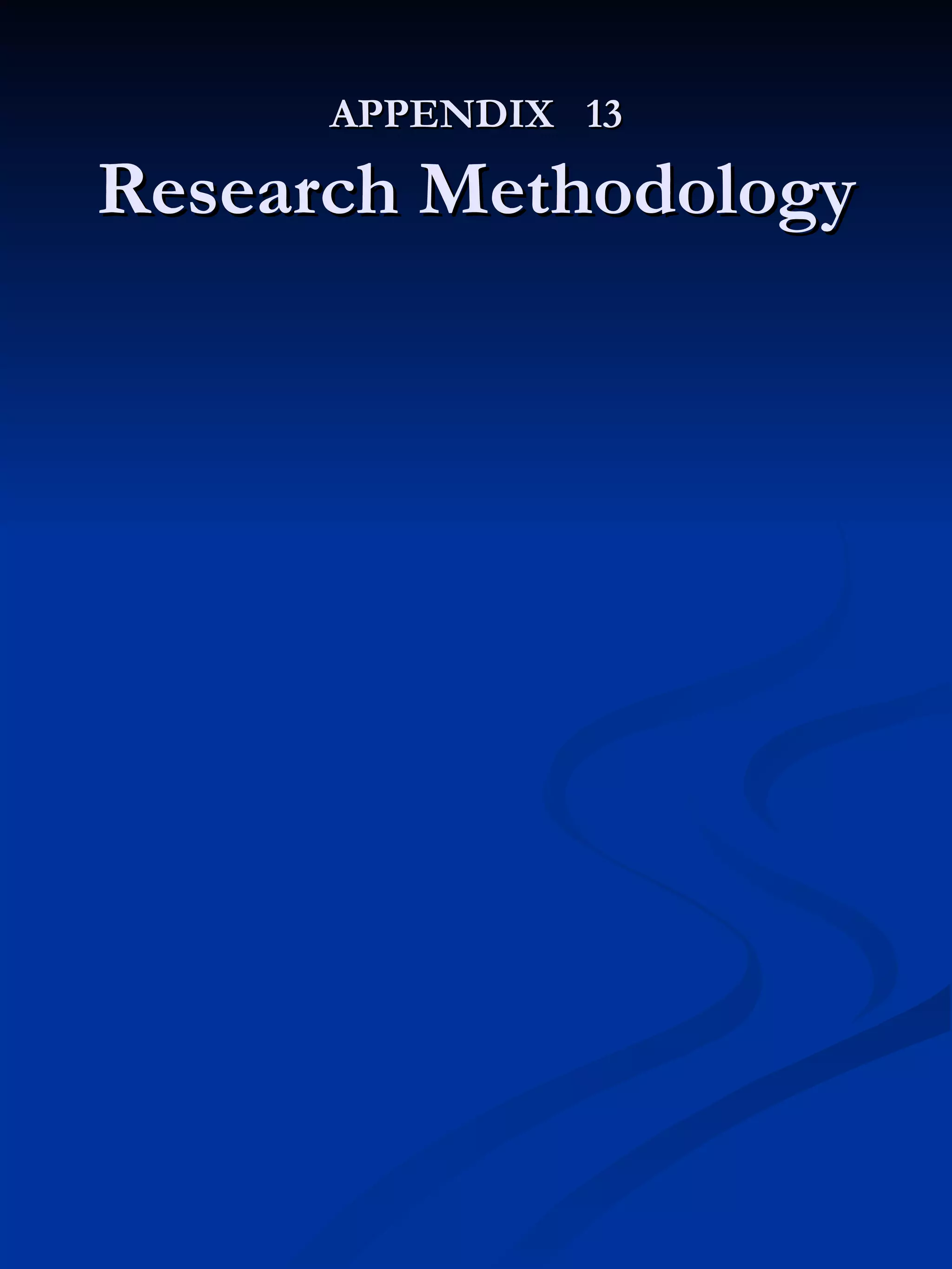 APPENDIX  13 Research Methodology 