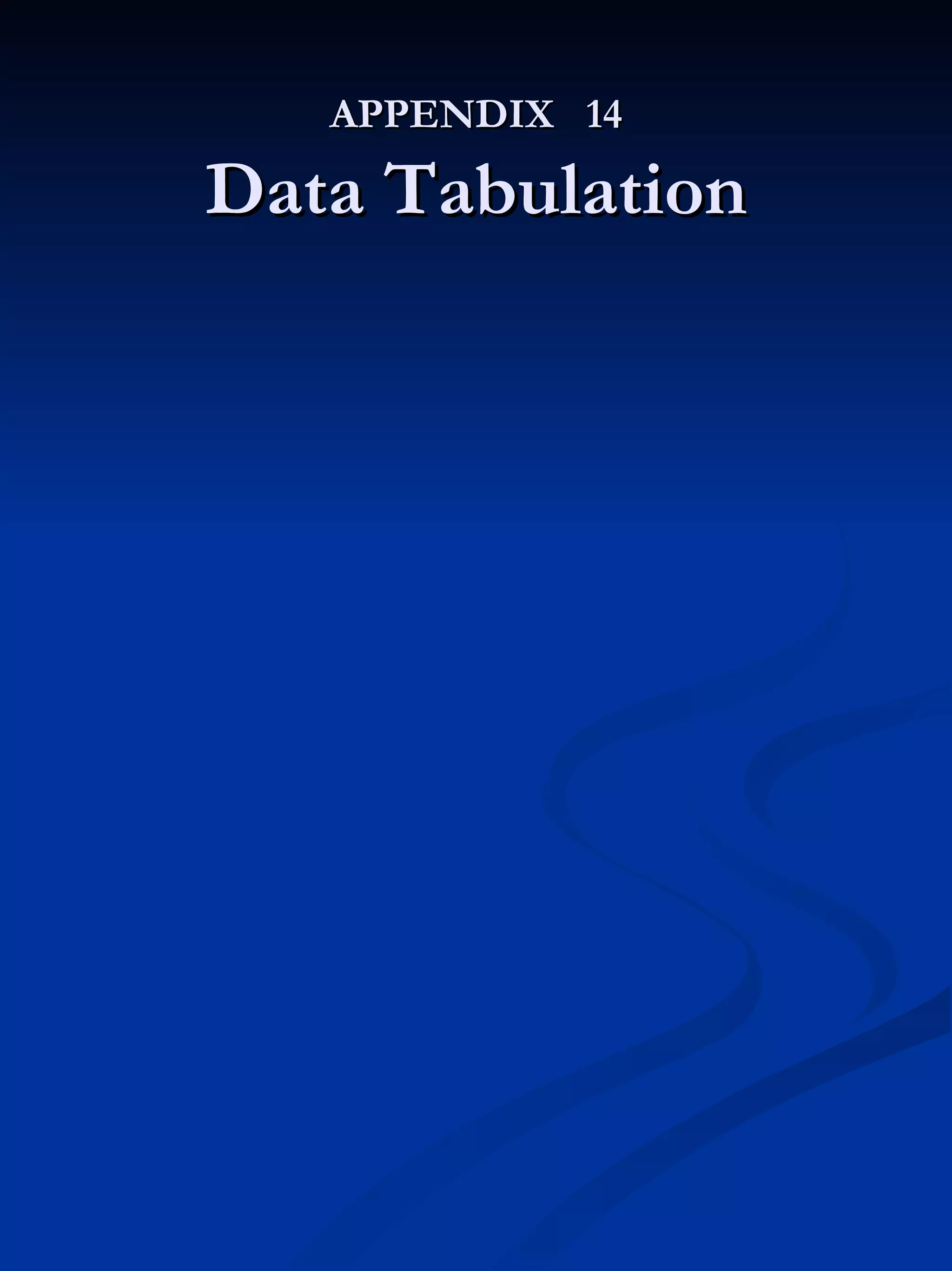 APPENDIX  14 Data Tabulation 