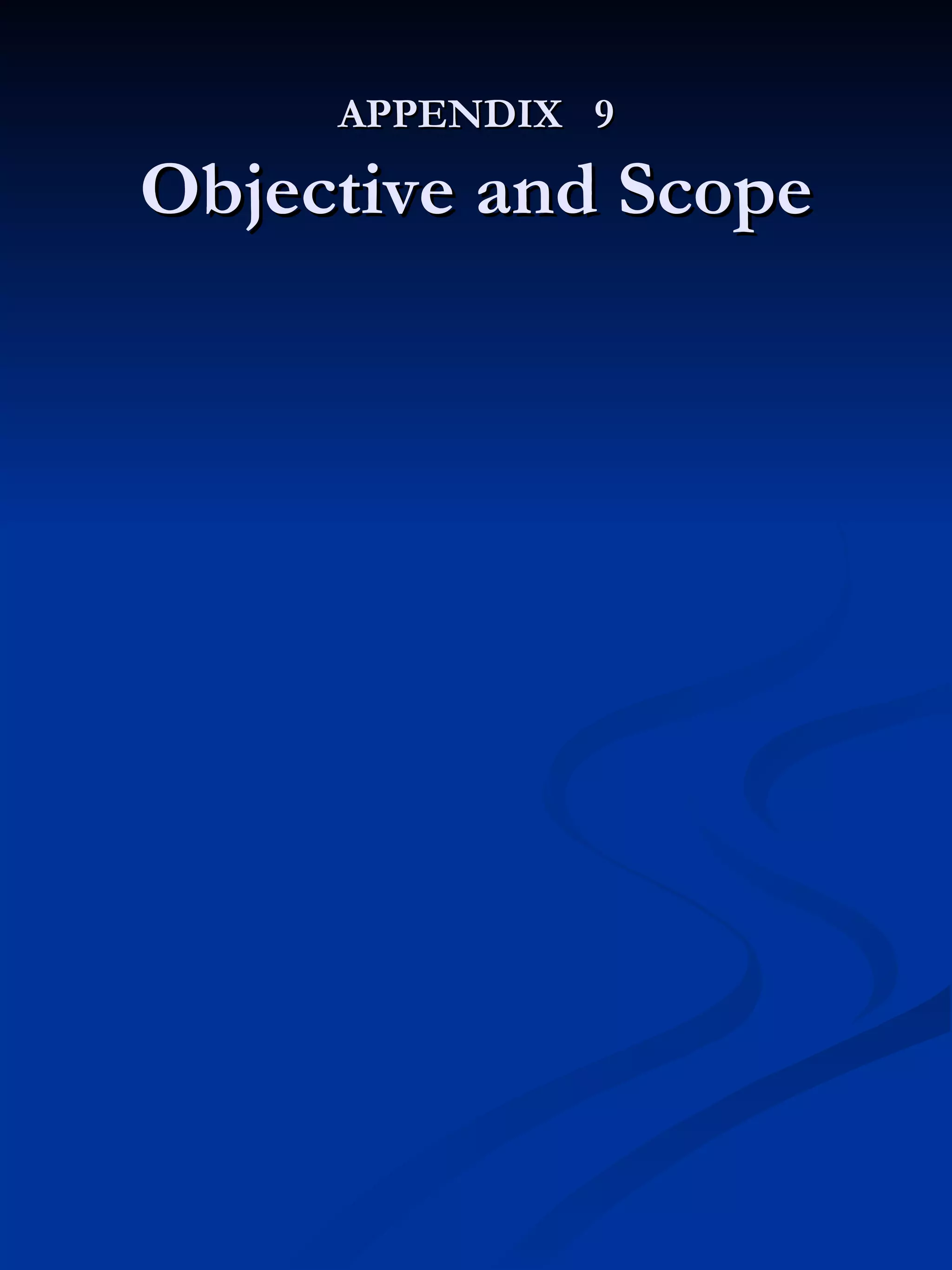APPENDIX  9 Objective and Scope 