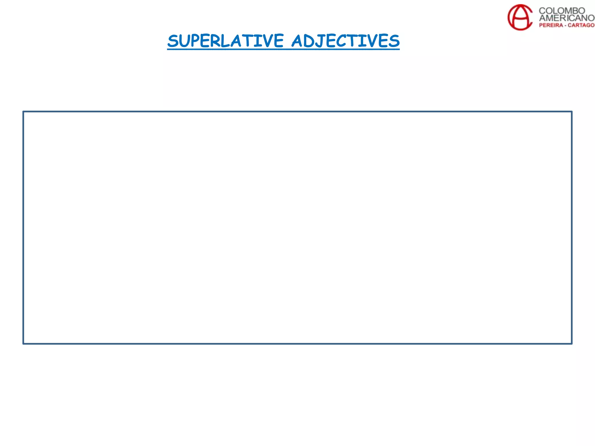 SUPERLATIVE ADJECTIVES
 