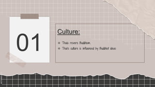 SLIDESMANIA.COM
SLIDESMANIA.COM
01  Thais revere Buddhism.
 Thai’s culture is influenced by Buddhist ideas
Culture:
 