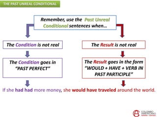 Project the past unreal conditional. | PPTX