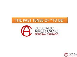 THE PAST TENSE OF “TO BE”
 
