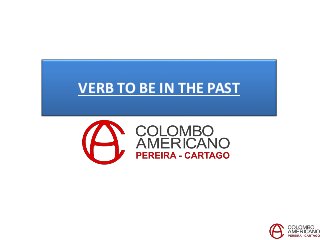 VERB TO BE IN THE PAST
 