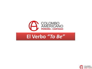 El Verbo “To Be”
 