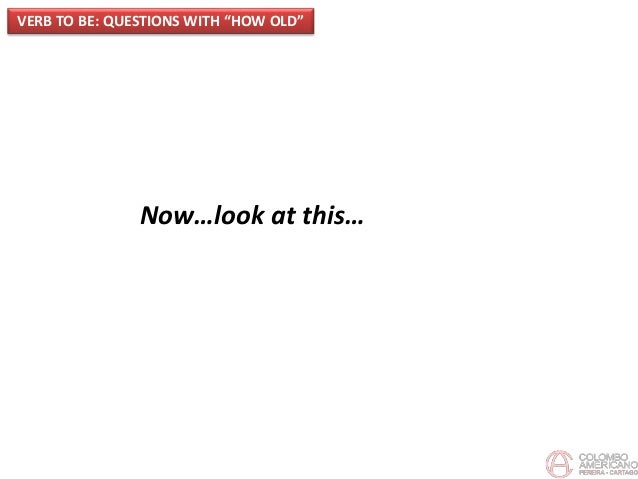 C2 U4 Project verb to be - questions with how old