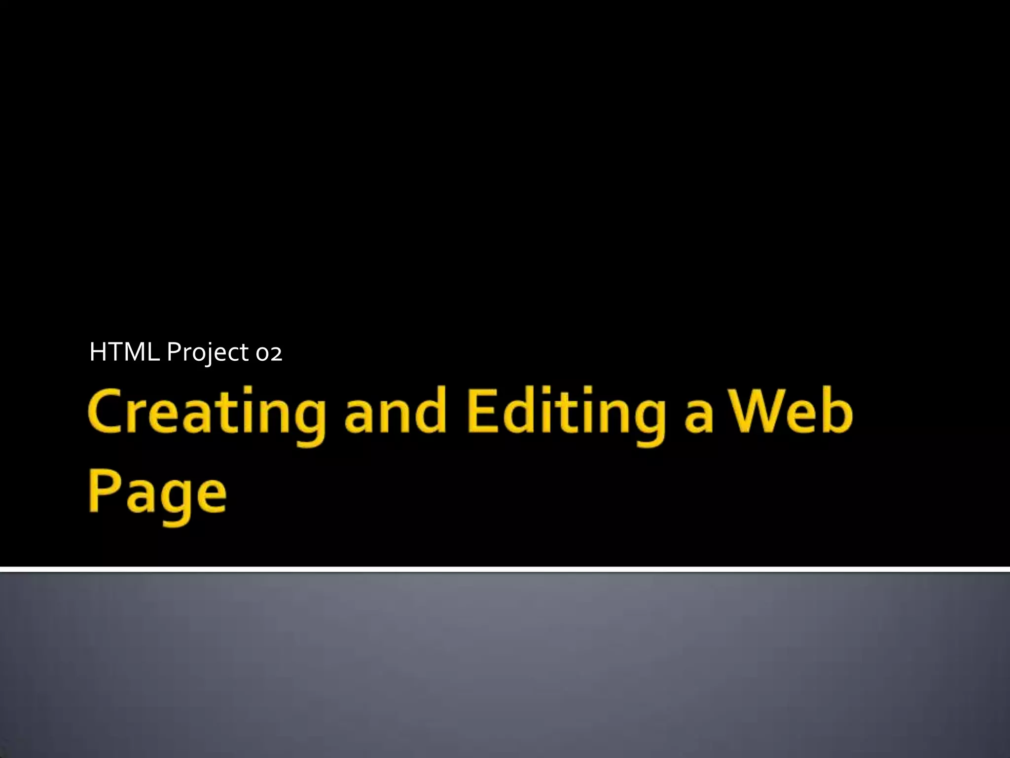 Creating and Editing a Web PageHTML Project 02