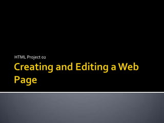 Creating and Editing a Web Page HTML Project 02 