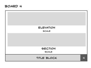 Board 4
elevation
Title block 4
scale
section
scale
 